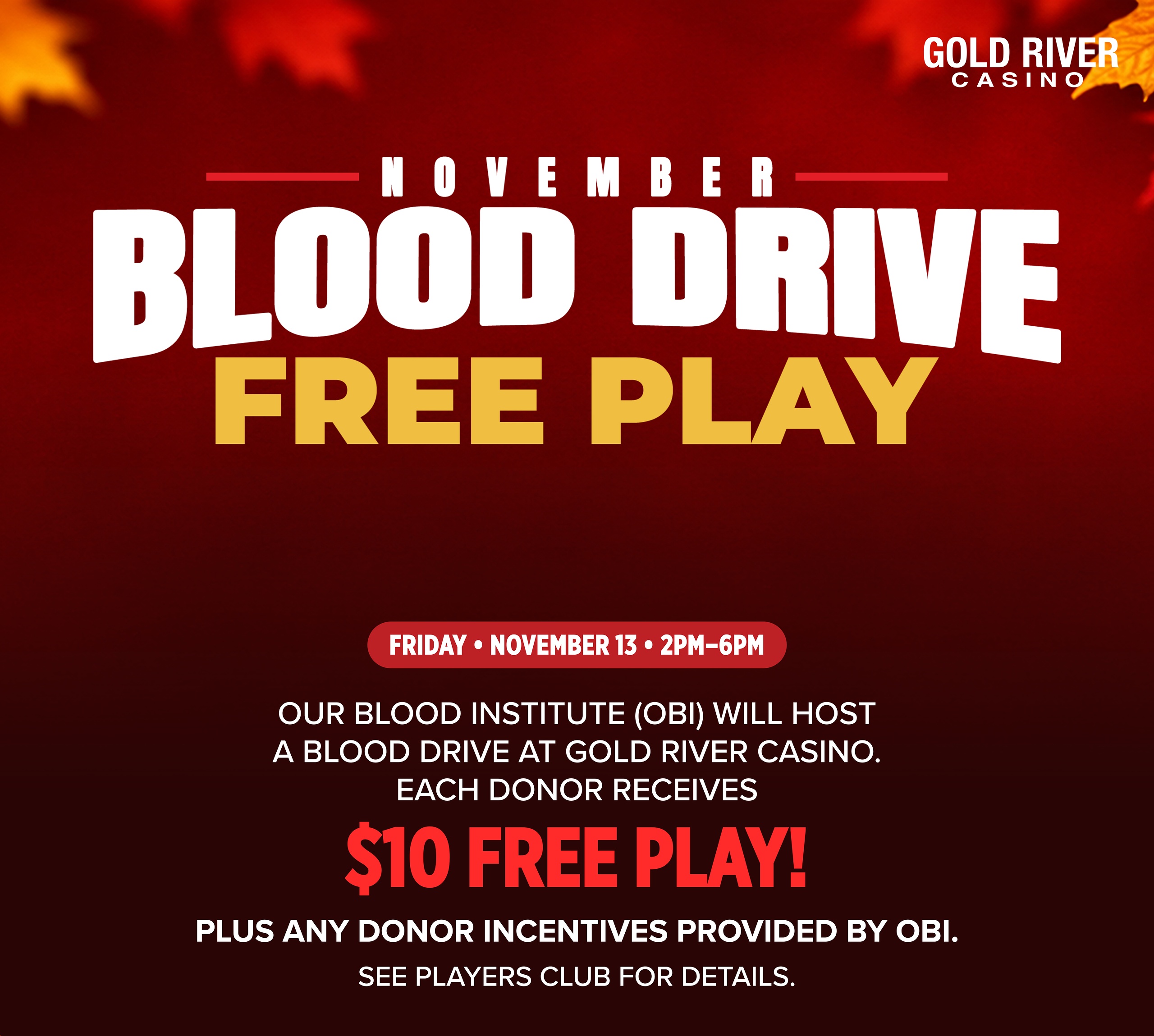 November Blood Drive 2026 at Gold River Casino on Friday, November 13, from 2PM–6PM. Donors receive $10 Free Play plus incentives from Our Blood Institute.